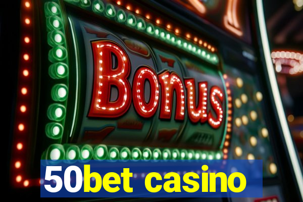 50bet casino